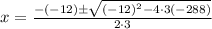 x=\frac{-(-12) \pm \sqrt{(-12)^{2}-4 \cdot 3(-288)}}{2 \cdot 3}