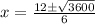x=\frac{12 \pm \sqrt{3600}}{6}