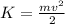 K=\frac{mv^2}{2}