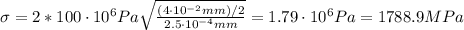 \sigma = 2*100\cdot 10^{6} Pa \sqrt{\frac{(4 \cdot 10^{-2} mm)/2}{2.5 \cdot 10^{-4} mm}} = 1.79 \cdot 10^{6} Pa = 1788.9 MPa