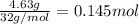 \frac{4.63 g}{32 g/mol}=0.145 mol