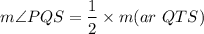 $ m \angle PQS  = \frac{1}{2}\times m(ar \ QTS)