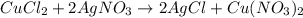 CuCl_2+2AgNO_3\rightarrow 2AgCl+Cu(NO_3)_2