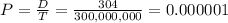 P = \frac{D}{T} = \frac{304}{300,000,000} = 0.000001