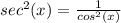 sec^2(x)=\frac{1}{cos^2(x)}