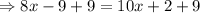 \Rightarrow 8x-9+9=10x+2+9