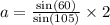 a =  \frac{ \sin(60) }{ \sin(105) }  \times 2