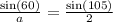 \frac{ \sin(60) }{a}  =  \frac{ \sin(105) }{2}