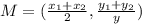 M = (\frac{x_{1} +x_{2} }{2}, \frac{y_{1} +y_{2} }{y} )