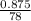 \frac{0.875}{78}