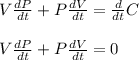 V\frac{dP}{dt} +P\frac{dV}{dt} =\frac{d}{dt} C\\\\V\frac{dP}{dt} +P\frac{dV}{dt} =0