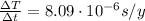 \frac{\Delta T}{\Delta t}=8.09\cdot 10^{-6} s/y