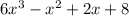 6x^{3} - x^{2} + 2x + 8