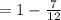 =1-\frac{7}{12}