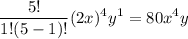 $\frac{5 !}{1 !(5-1) !}(2 x)^{4} y^{1} = 80 x^{4} y