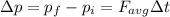 \Delta p=p_f-p_i=F_{avg}\Delta t