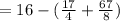 =16-(\frac{17}{4} +\frac{67}{8} )\\