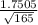 \frac{1.7505}{\sqrt{165} }