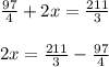 \frac{97}{4}+2x=\frac{211}{3}\\\\2x=\frac{211}{3}-\frac{97}{4}