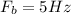 F_b = 5Hz