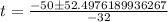 t=\frac{-50\pm 52.4976189936267}{-32}