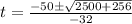 t=\frac{-50\pm\sqrt{2500+256}}{-32}