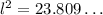 l^2 = 23.809\ldots