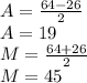 A=\frac{64-26}{2}\\ A= 19\\M=\frac{64+26}{2}\\ M= 45\\