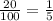 \frac{20}{100} =\frac{1}{5}