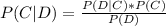 \\ P(C|D) = \frac{P(D|C)*P(C)}{P(D)}