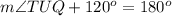 m\angle TUQ+120^o=180^o