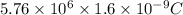 5.76\times 10^6\times 1.6\times 10^{-9} C