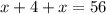 x+4+x=56