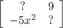 \left[\begin{array}{ccc}?&9\\-5x^2&?\\\end{array}\right]