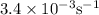 3.4\times 10^{-3}\text{s}^{-1}