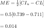 ME=\frac{1}{2}[CI_u-CI_l]\\\\=0.5[0.739-0.711]\\\\=0.014