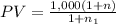 PV = \frac{1,000(1+n)}{1+n_1}