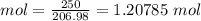 mol=\frac{250}{206.98}=1.20785 \ mol