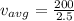 v_{avg} = \frac{200}{2.5}