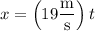 x=\left(19\dfrac{\rm m}{\rm s}\right)t