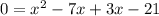 0=x^2-7x+3x-21