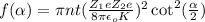 f(\alpha ) = \pi nt (\frac{Z_{1}e Z_{2} e  }{8\pi \epsilon _{o} K } )^{2} \cot ^{2} (\frac{\alpha }{2} )