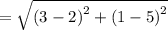 =  \sqrt{ {(3 - 2)}^{2}  +  {(1 - 5)}^{2} }