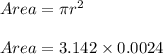 Area = \pi r^2\\\\Area = 3.142 \times 0.0024