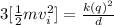 3[\frac{1}{2}mv_i^2 ] = \frac{k(q)^2}{d}
