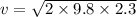 v=\sqrt{2\times 9.8\times 2.3}