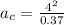 a_c = \frac{4^2}{0.37}