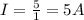 I=\frac{5}{1}=5A