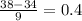 \frac{38-34}{9} = 0.4