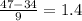 \frac{47-34}{9} = 1.4